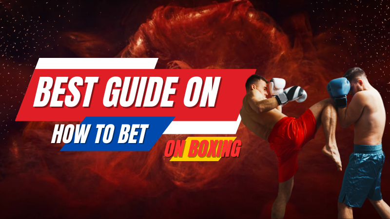 Best Detailed Guide on How to Bet on Boxing Fights Online