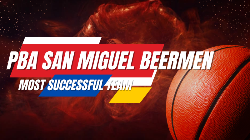 PBA San Miguel Beermen: A Look into Most Successful Team