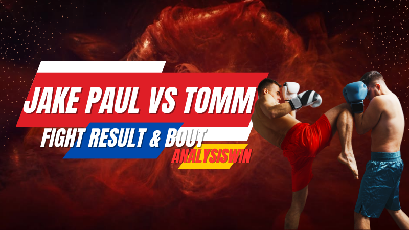 Jake Paul vs Tommy Fury Fight Result & Bout Analysis