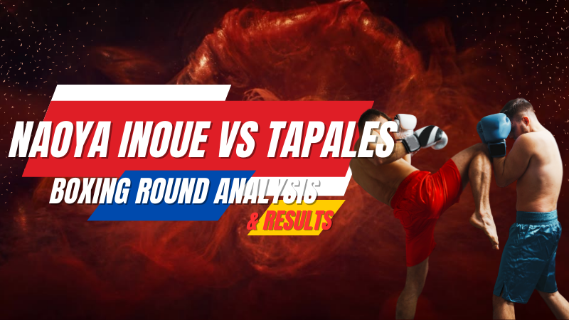 Naoya Inoue vs Tapales Boxing Round Analysis & Results