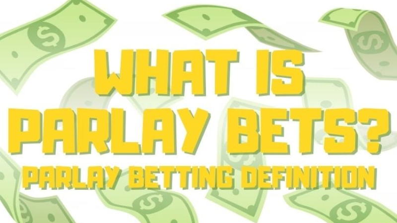 What Is Parlay Bets? Parlay Betting Definition